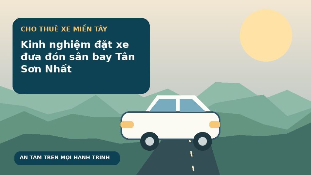 Kinh nghiệm đặt xe đưa đón sân bay Tân Sơn Nhất