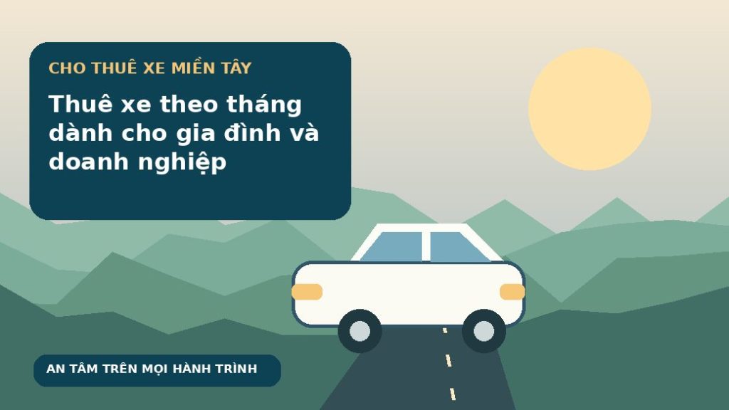 Thuê xe theo tháng dành cho gia đình và doanh nghiệp