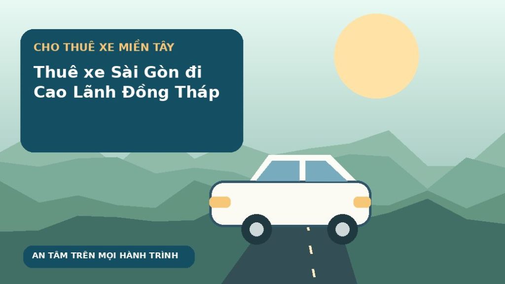 Thuê xe Sài Gòn đi Cao Lãnh Đồng Tháp