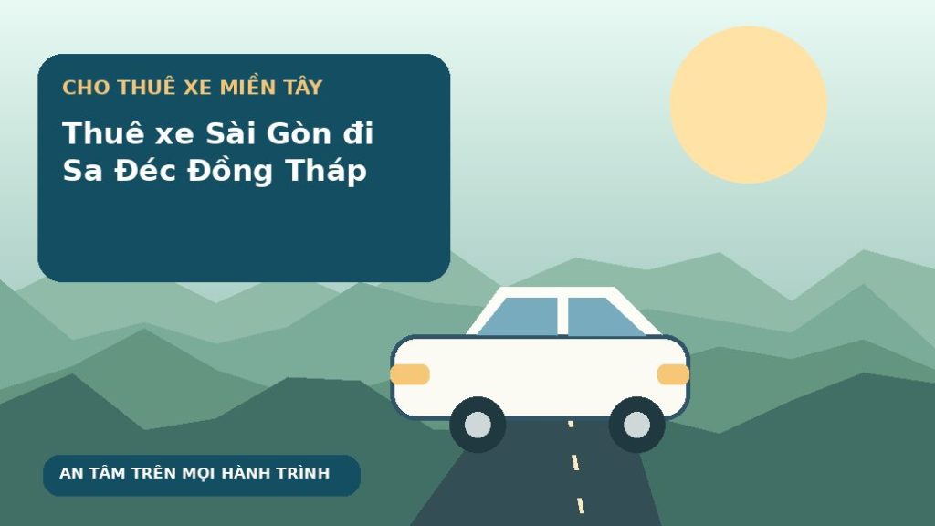 Thuê xe Sài Gòn đi Sa Đéc Đồng Tháp
