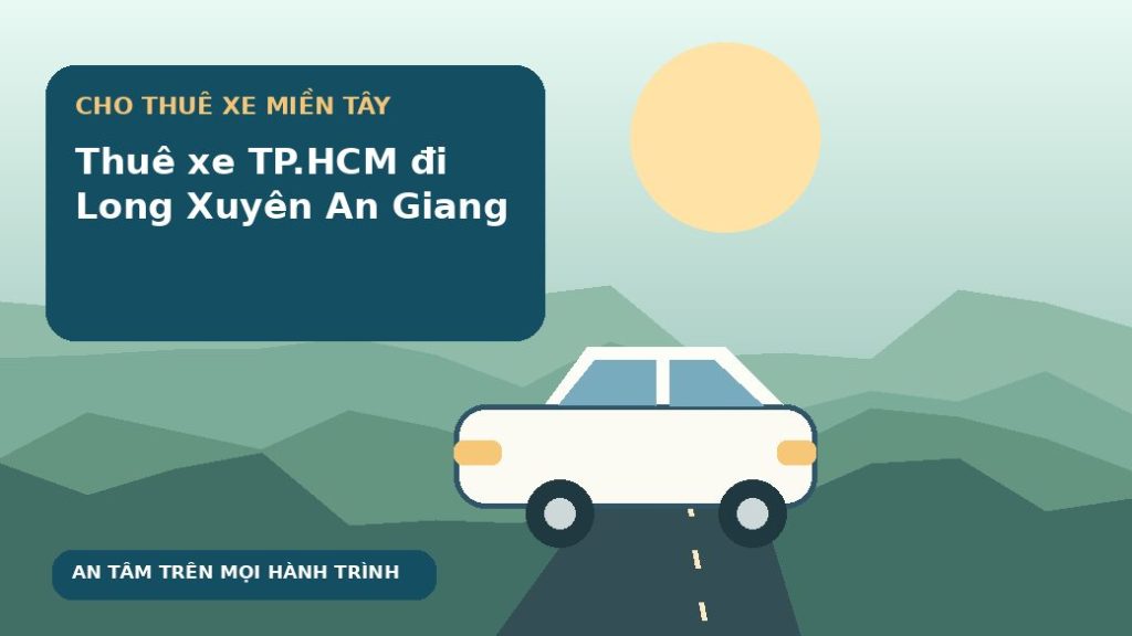 Thuê xe TP.HCM đi Long Xuyên An Giang