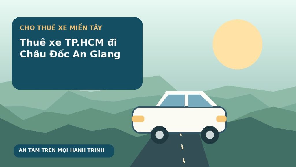 Thuê xe TP.HCM đi Châu Đốc An Giang