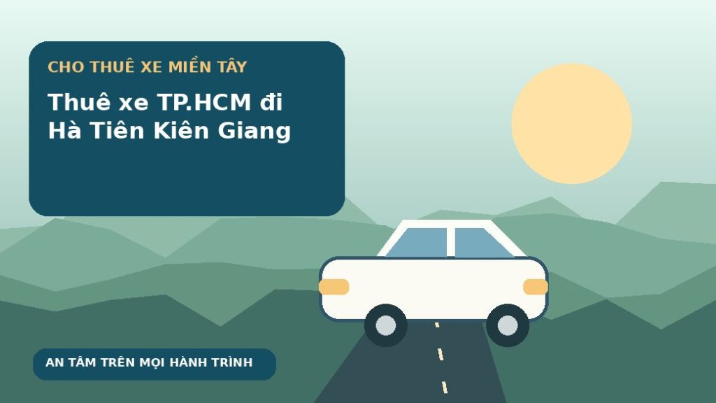 Thuê xe TP.HCM đi Hà Tiên Kiên Giang
