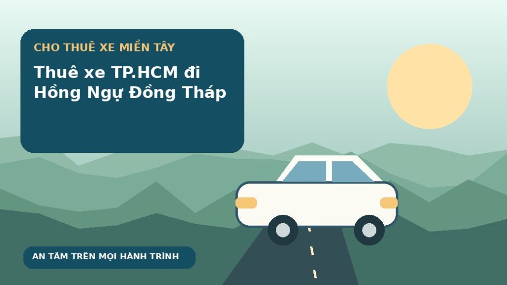 Thuê xe TP.HCM đi Hồng Ngự Đồng Tháp