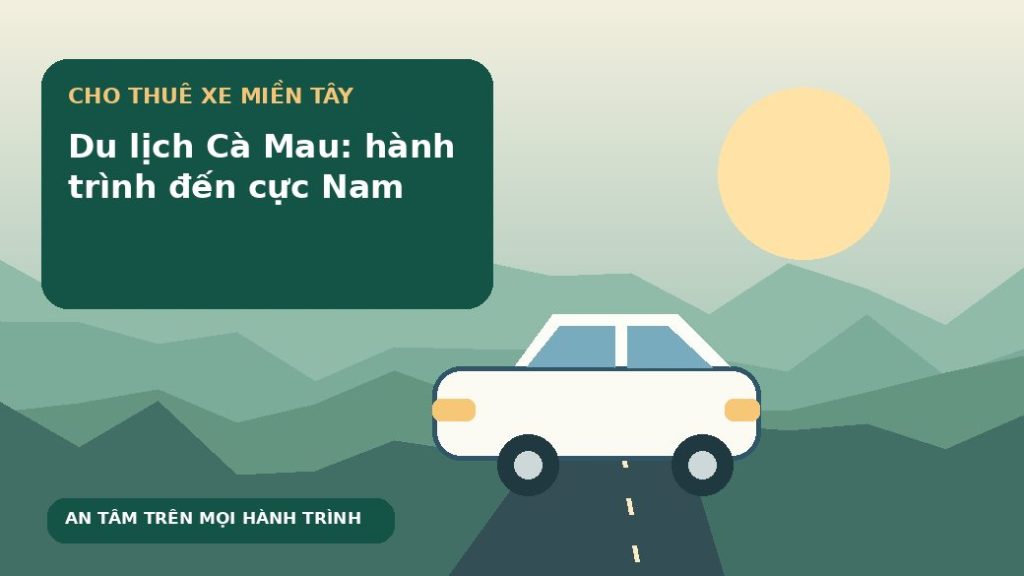 Du lịch Cà Mau: hành trình đến cực Nam