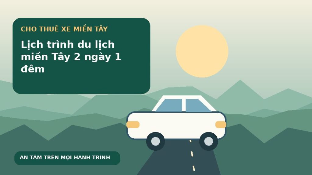 Lịch trình du lịch miền Tây 2 ngày 1 đêm