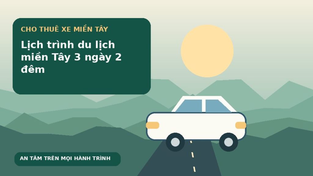 Lịch trình du lịch miền Tây 3 ngày 2 đêm