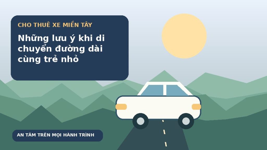 Những lưu ý khi di chuyển đường dài cùng trẻ nhỏ