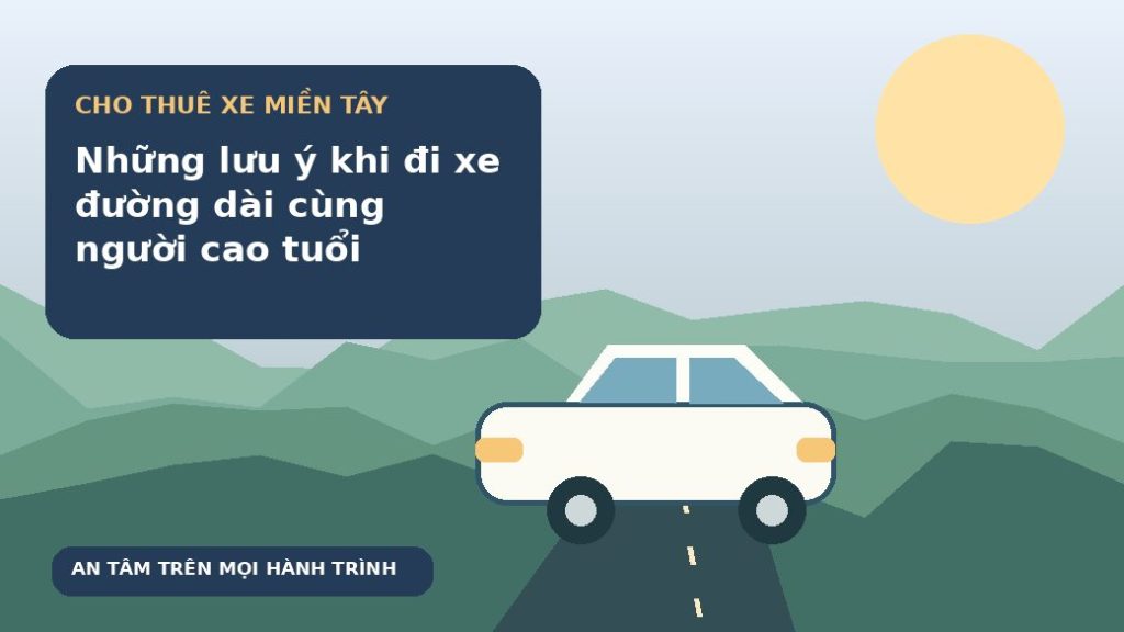 Những lưu ý khi đi xe đường dài cùng người cao tuổi