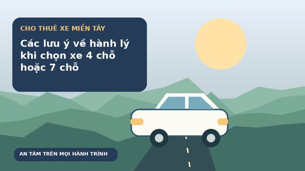Các lưu ý về hành lý khi chọn xe 4 chỗ hoặc 7 chỗ