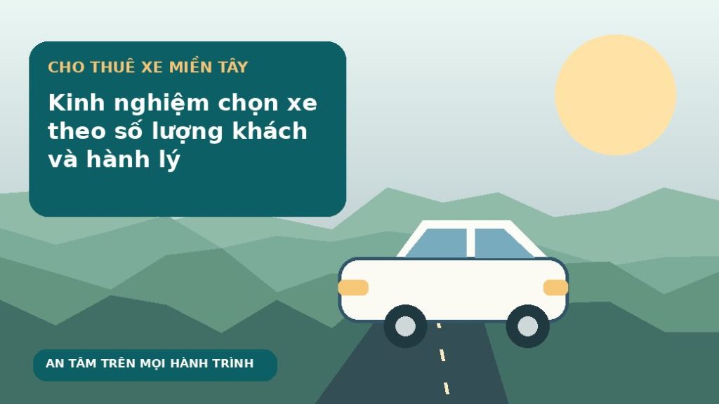 Kinh nghiệm chọn xe theo số lượng khách và hành lý