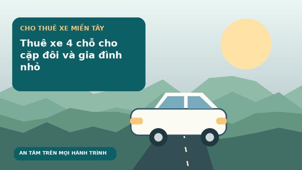 Thuê xe 4 chỗ cho cặp đôi và gia đình nhỏ