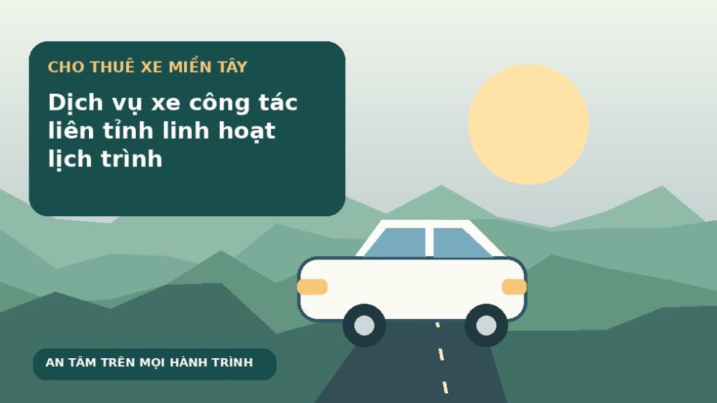 Dịch vụ xe công tác liên tỉnh linh hoạt lịch trình