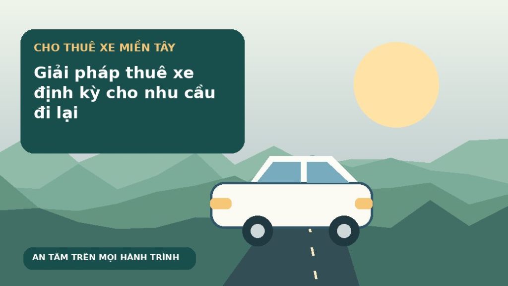 Giải pháp thuê xe định kỳ cho nhu cầu đi lại