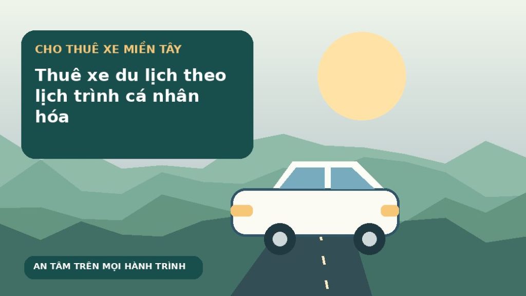 Thuê xe du lịch theo lịch trình cá nhân hóa